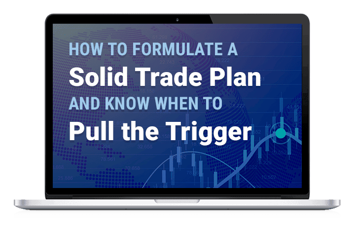How to Formulate a Solid Trade Plan and Know When to Pull the Trigger