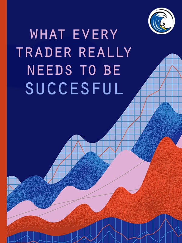 What Every Trader Really Needs to be Successful