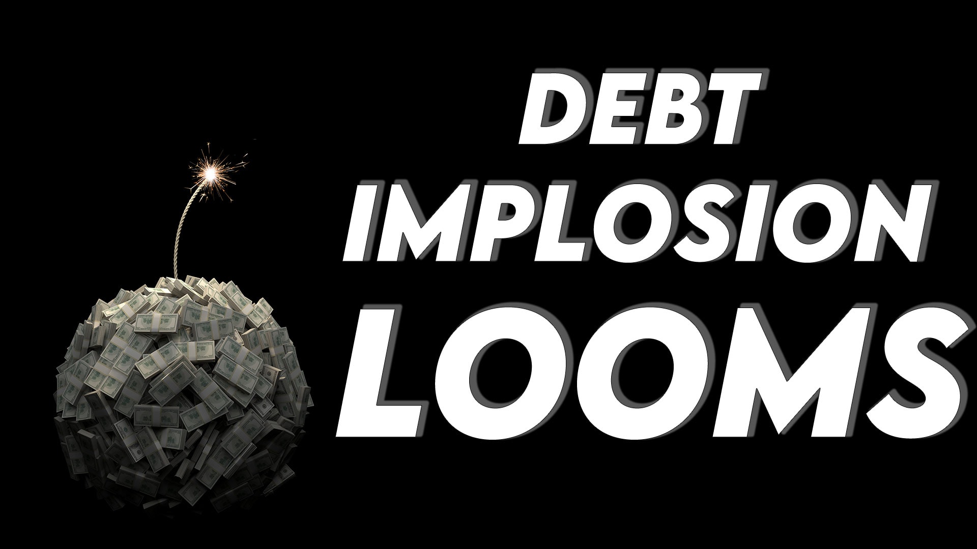 Why You Should Expect a Once-in-a-Lifetime Debt Crisis