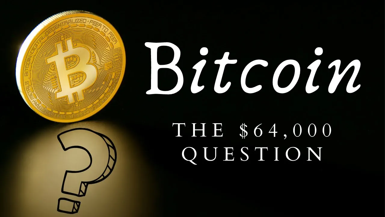 Bitcoin: Here’s the “$64,000 Question”