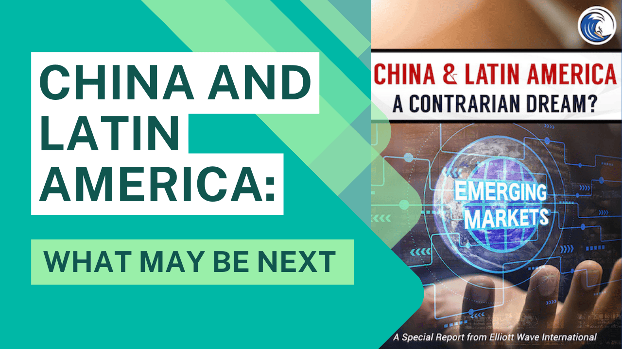 Why Big Opportunities Beckon in China and Latin America
