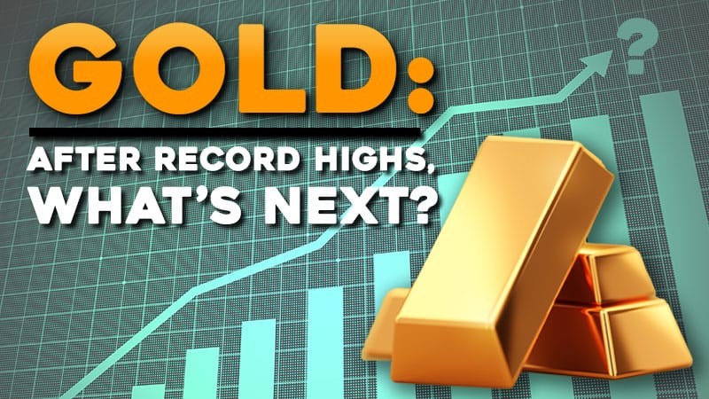 Gold: After Record Highs, What's Next?
