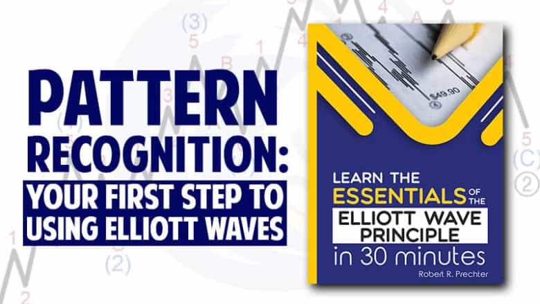 Pattern Recognition: Your First Step to Using Elliott Waves